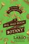 [The Big Bad Book of Botany 01] • The Big, Bad Book of Botany